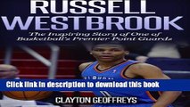 [PDF] Russell Westbrook: The Inspiring  Story of One of Basketball s Premier Point Guards Popular