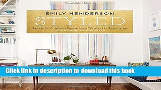 [PDF] Styled: Secrets for Arranging Rooms, from Tabletops to Bookshelves Full Colection