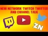 Channel Updates/New Network/Twitch/Twitter