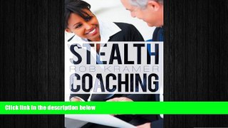 READ book  Stealth Coaching: Everyday Conversations for Extraordinary Results  DOWNLOAD ONLINE
