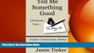 FREE DOWNLOAD  Tell Me Something Good: Life lessons from The Day Job (Volume 1)  FREE BOOOK ONLINE
