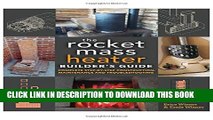 [Download] The Rocket Mass Heater Builderâ€™s Guide: Complete Step-by-Step Construction,