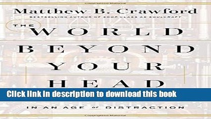 [PDF] The World Beyond Your Head: On Becoming an Individual in an Age of Distraction Popular Online