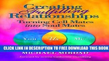 Download] Creating Fulfilling Relationships: Turning Cell Mates Into Soul Mates Paperback Free