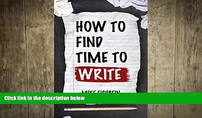 READ book  How to Find Time to Write: Overcome Writer s Block, Start Writing and Write Faster!