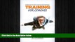 READ book  Training For Coaches: Get What You Need  NOW- A Solid Coaching Foundation  FREE BOOOK