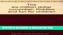 [Download] The six-million-dollar cucumber: Riddles and fun for children Hardcover Free