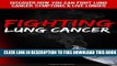 Download] Fighting Lung Cancer: Discover How You Can Fight Lung Cancer Symptoms   Live Longer