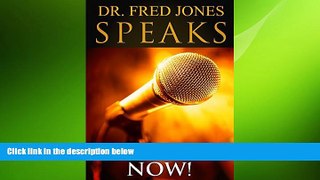 Free [PDF] Downlaod  Dr. Fred Jones Speaks: Publish Me NOW!  BOOK ONLINE
