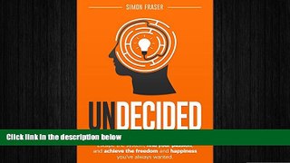 READ book  Undecided: Escape the system, find your passion, and achieve the freedom and happiness