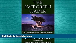 READ book  The Evergreen Leader: The guide to becoming... and remaining... a leader people will