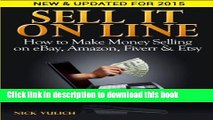 [Read PDF] Sell It Online: How to Make Money Selling on eBay, Amazon, Fiverr   Etsy Ebook Online
