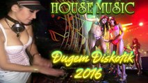 House Music Dugem Diskotik Breakbeat Terbaru 2016