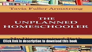 [PDF] The Unplanned Homeschooler: My Disorganized Path to Homeschooling Success Popular Colection