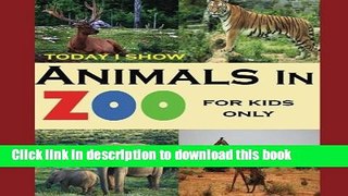 [PDF] Today I Show: Animals In Zoo For Kids Only Full Online