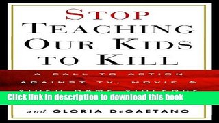 [PDF] Stop Teaching Our Kids to Kill: A Call to Action Against TV, Movie   Video Game Violence