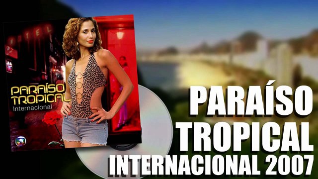 PARAÍSO TROPICAL - INTERNACIONAL (TRILHA SONORA DA NOVELA)