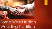 Some Weird Indian Wedding Traditions