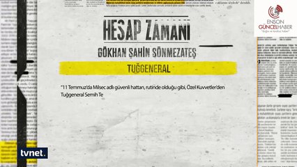 Darbeci Genaral Gökhan Şahin Beni Assanız bile dönmem yolumdan