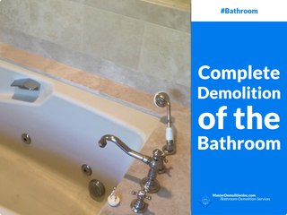 Complete Demolition of the Bathroom