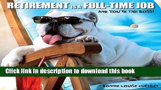 [PDF] Retirement Is a Full-time Job: And You re the Boss! Full Colection