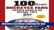 [Popular Books] 100 Things Buckeyes Fans Should Know   Do Before They Die (100 Things...Fans