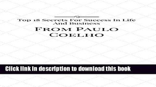 [PDF] Top 18 Secrets For Success In Life And Business From Paulo Coelho: Short Picture Guide For