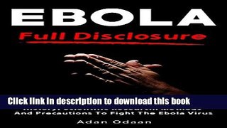 [PDF] Ebola: Full Disclosure: History, Scientific Research, Methods And Precautions To Fight The