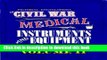 [Popular Books] Pictorial Encyclopedia of Civil War Medical Instruments and Equipment, Vol. 2 Free