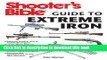 [Popular Books] Shooter s Bible Guide to Extreme Iron: An Illustrated Reference to Some of the