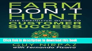 [PDF] Farm Don t Hunt: The Definitive Guide to Customer Success Full Online