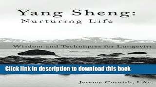 [PDF] Yang Sheng:  Nurturing Life: Wisdom and Techniques for Longevity Popular Online