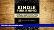 READ FREE FULL  Kindle Publishing: How To Collect Leads, Gain Followers And Increase Your Revenue