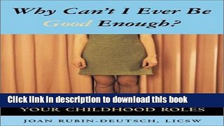 Collection Book Why Can t I Ever Be Good Enough?: Escaping the Limits of Your Childhood Roles
