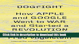 New Book Dogfight: How Apple and Google Went to War and Started a Revolution