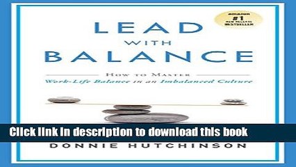 New Book Lead With Balance: How To Master Work-Life Balance in an Imbalanced Culture