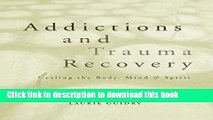 [PDF] Addictions and Trauma Recovery: Healing the Body, Mind   Spirit Full Online