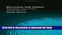 [Popular Books] Becoming Half Hidden: Shamanism and Initiation Among the Inuit (Garland Reference