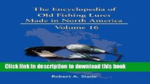 [Popular Books] The Encyclopedia Of Old Fishing Lures: Made in North America Full Online