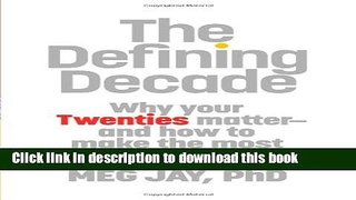 [PDF] The Defining Decade: Why Your Twenties Matter--And How to Make the Most of Them Now Popular
