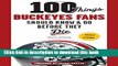 [Popular Books] 100 Things Buckeyes Fans Should Know   Do Before They Die (100 Things...Fans