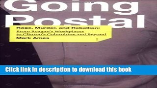[PDF] Going Postal: Rage, Murder, and Rebellion: From Reagan s Workplaces to Clinton s Columbine