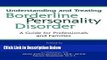Ebook Understanding and Treating Borderline Personality Disorder: A Guide for Professionals and