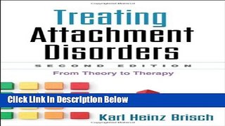 Books Treating Attachment Disorders, Second Edition: From Theory to Therapy Free Online