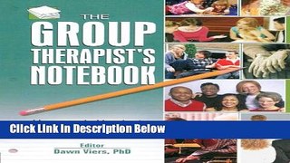 Books The Group Therapist s Notebook: Homework, Handouts, and Activities for Use in Psychotherapy