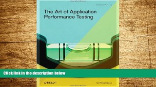 Must Have  The Art of Application Performance Testing: Help for Programmers and Quality