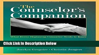 Books The Counselor s Companion: What Every Beginning Counselor Needs to Know Free Download