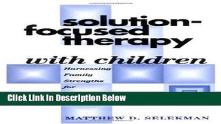 Ebook Solution-Focused Therapy with Children: Harnessing Family Strengths for Systemic Change Full