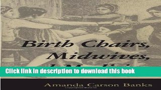 [PDF] Birth Chairs, Midwives, and Medicine Full Online