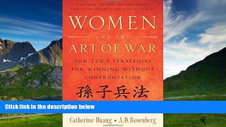 Full [PDF] Downlaod  Women and the Art of War: Sun Tzu s Strategies for Winning Without